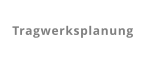 Tragwerksplanung
