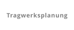 Tragwerksplanung